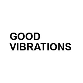 Good Vibrations